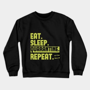 Eat. Sleep. Quarantine. Repeat. Crewneck Sweatshirt